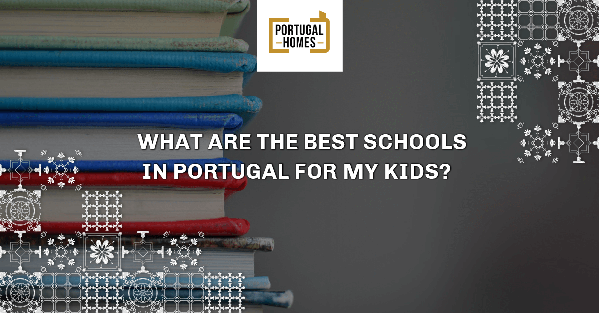 what-are-the-best-schools-in-portugal-for-your-kids-portugal-homes